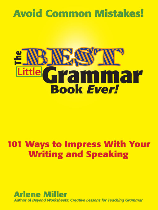 Title details for The Best Little Grammar Book Ever!: 101 Ways to Impress With Your Writing and Speaking by Arlene Miller - Available